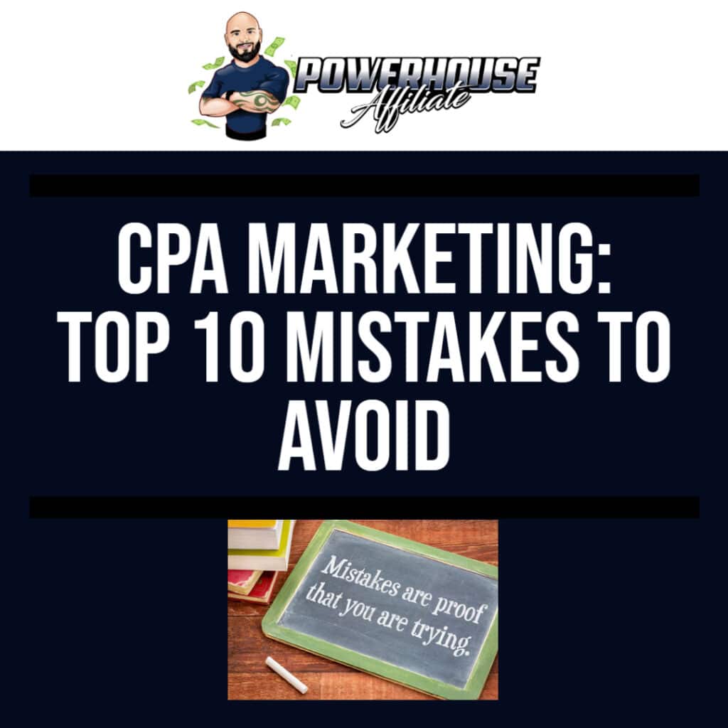 CPA Affiliate Marketing - Top 10 Mistakes to Avoid.